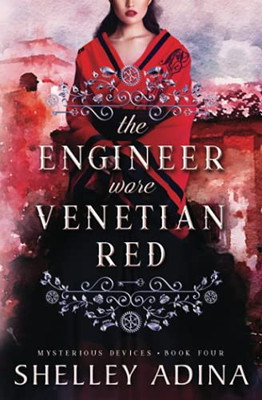 The Engineer Wore Venetian Red : Mysterious Devices 4
