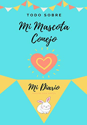 Acerca De Mi Mascota - Conejo : Mi Diario De Mascotas