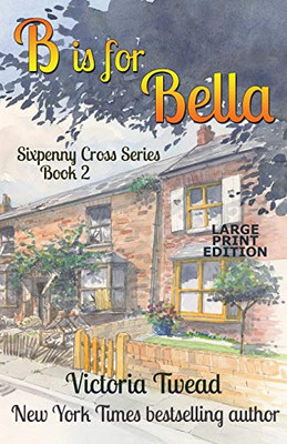 B Is for Bella - LARGE PRINT : A Sixpenny Cross Story