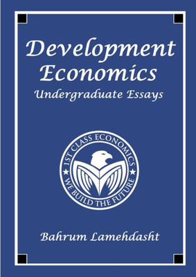 Development Economics: Undergraduate Essays