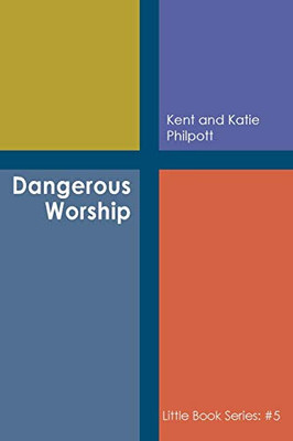 Dangerous Worship : Book #5 in the Little Book Series
