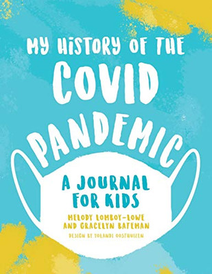 My History of the Covid Pandemic : A Journal for Kids