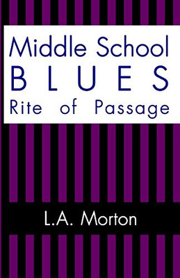 Middle School Blues : Rite of Passage - 9781952244476