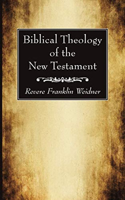 Biblical Theology of the New Testament - 9781725290211