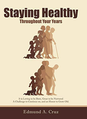 Staying Healthy: Throughout Your Years - 9781728364179