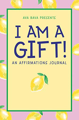 I Am a Gift! : An Affirmations Journal - 9781728351803