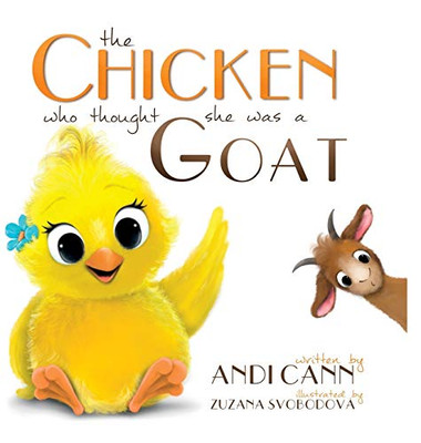 The Chicken Who Thought She Was a Goat - 9781949761528