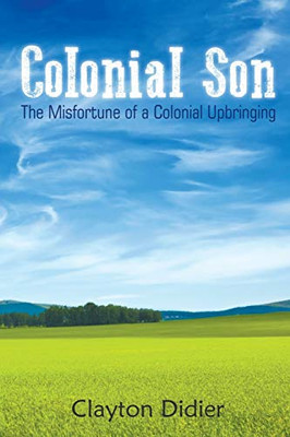 Colonial Son : The Misfortune of a Colonial Upbringing