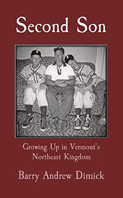 Second Son : Growing Up in Vermont's Northeast Kingdom