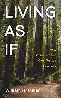 Living As If : How Positive Faith Can Change Your Life