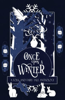 Once Upon a Winter: A Folk and Fairy Tale Anthology: A