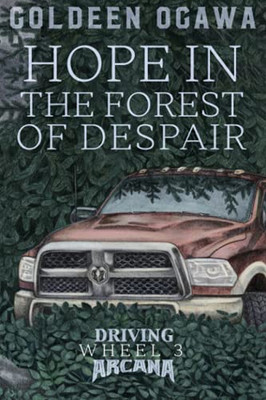 Hope in the Forest of Despair : Driving Arcana Wheel 3