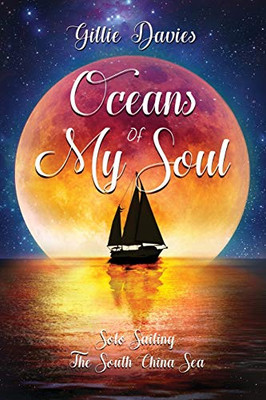 Oceans of My Soul - : Solo Sailing the South China Sea