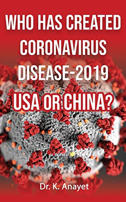 WHO HAS CREATED CORONAVIRUS DISEASE-2019 USA OR CHINA?