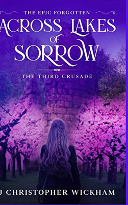 The Epic Forgotten Book Three : Across Lakes of Sorrow