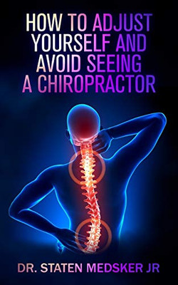 How to Adjust Yourself and Avoid Seeing a Chiropractor