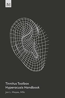 Tinnitus Toolbox Hyperacusis Handbook : Second Edition