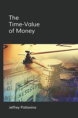 The Time-Value of Money : Valuing Cash Flows Over Time