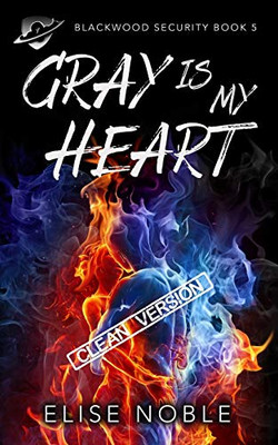 Gray is My Heart - Clean Version : A Romantic Thriller