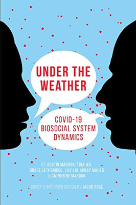 Under the Weather : COVID-19 Biosocial System Dynamics