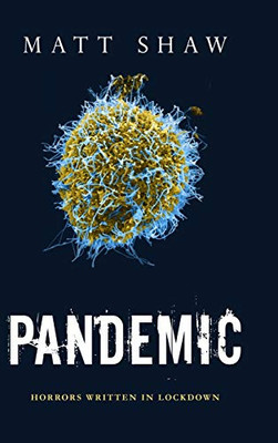 Pandemic : Horrors Written In Lockdown - 9781716907067