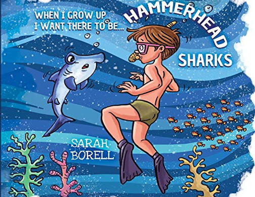 When I Grow Up I Want There to Be... Hammerhead Sharks