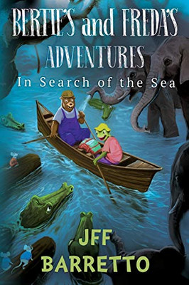 Bertie's And Freda's Adventures : In Search Of The Sea
