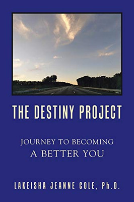The Destiny Project : Journey to Becoming a Better You
