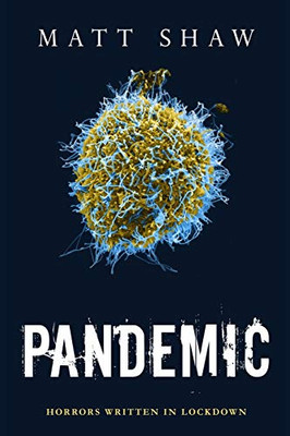 Pandemic : Horrors Written In Lockdown - 9781716906985