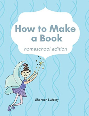 How to Make a Book: Homeschool Edition - 9781951521998