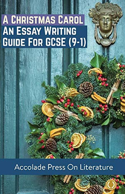 A Christmas Carol : Essay Writing Guide for GCSE (9-1)