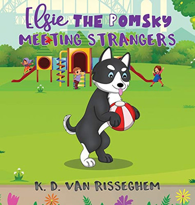 Elsie the Pomsky: Meeting Strangers: Meeting Strangers