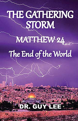 The Gathering Storm : Matthew 24, The End of the World