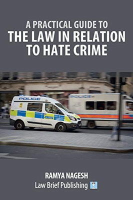 A Practical Guide to the Law in Relation to Hate Crime