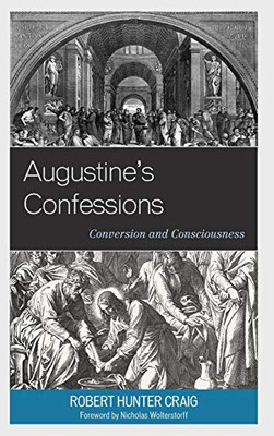 Augustine's Confessions : Conversion and Consciousness
