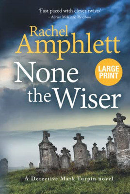 None the Wiser : A Detective Mark Turpin Murder Mystery