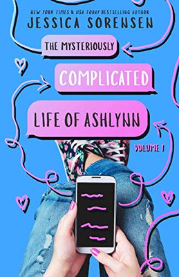 The Mysteriously Complicated Life of Ashlynn : Volume 1