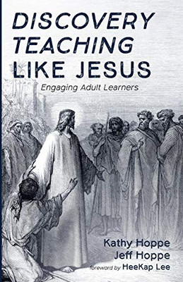 Discovery Teaching Like Jesus : Engaging Adult Learners