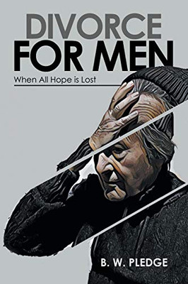 Divorce for Men : When All Hope Is Lost - 9781796009255