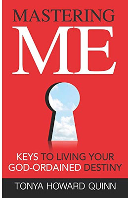 Mastering Me: Key's To Living Your God Ordained Destiny