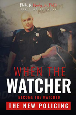 When The Watcher Becomes The Watched : The New Policing