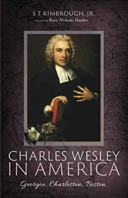 Charles Wesley in America : Georgia, Charleston, Boston