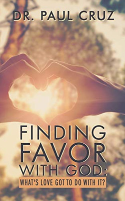 Finding Favor with God : What's Love Got to Do with It?
