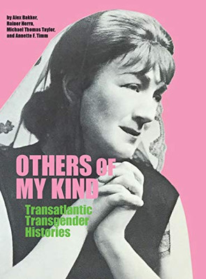 Others of My Kind : Transatlantic Transgender Histories