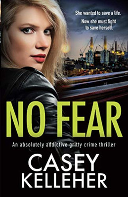 No Fear : An Absolutely Addictive Gritty Crime Thriller