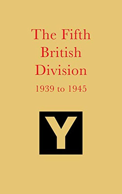 The Fifth British Division 1939 to 1945 - 9781783316649