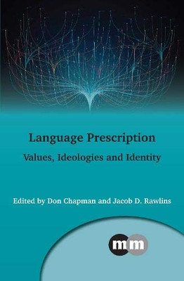 Language Prescription : Values, Ideologies and Identity