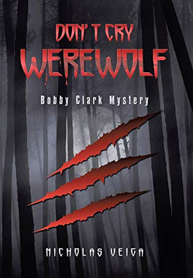Don't Cry Werewolf : Bobby Clark Mystery - 9781796089622