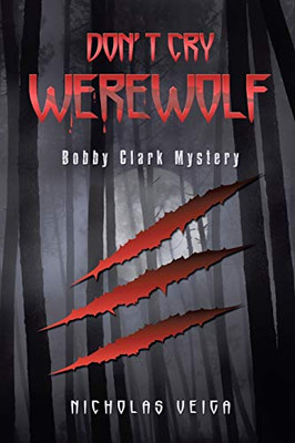 Don't Cry Werewolf : Bobby Clark Mystery - 9781796089615