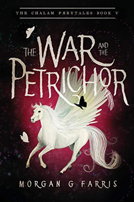 The War and the Petrichor : The Chalam Færytales, Book V